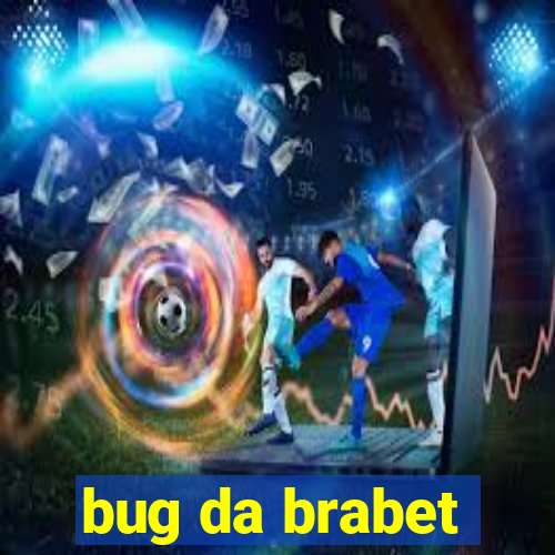 bug da brabet